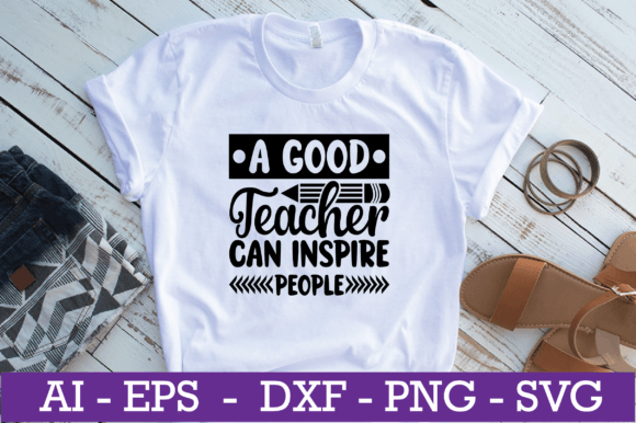 A Good Teacher Can Inspire People SVG: A Versatile Graphic Design Asset for Crafts and Marketing