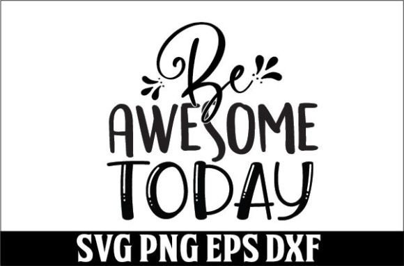 Be Awesome Today SVG Design: A Versatile Graphic Asset for Local Business Branding
