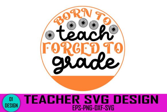 Born to Teach Forced to Grade - Teacher Embroidery Design Review