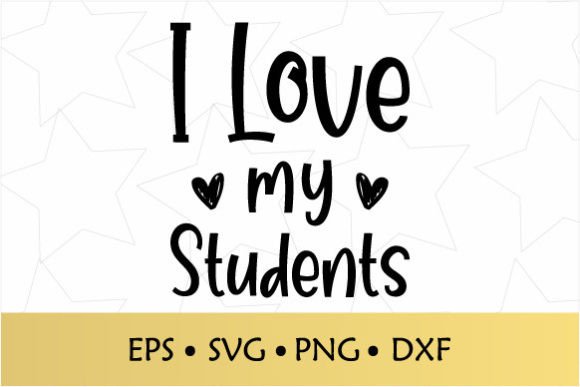 I Love My Students – A Versatile Graphic Design Asset for Crafts and Local Branding