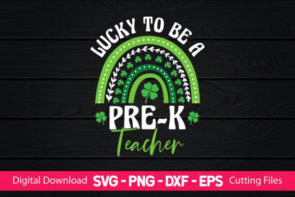 Lucky to Be a Pre-k Teacher – A Graphic Design Asset for Creative Content
