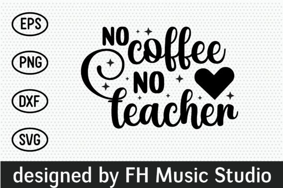 No Coffee No Teacher – A Graphic Design Asset for Blogs and Crafts
