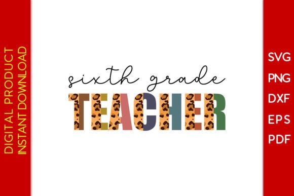 Sixth Grade Teacher Leopard SVG PNG File for Crafts and Graphics