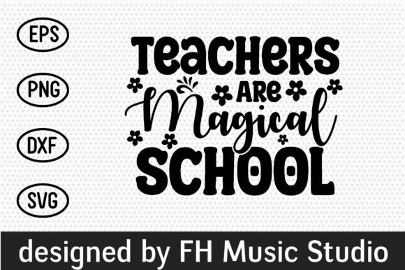 Teachers Are Magical School: A Graphic Design Asset for Creative Publishing