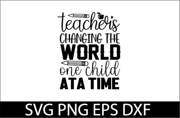 Teachers Changing the World One Child at a Time – A Strong Graphic Design Asset for Crafts and Branding