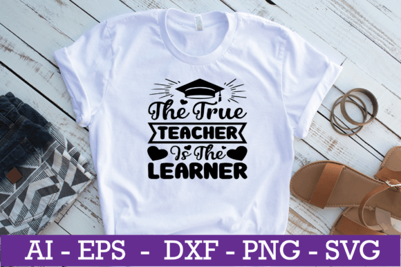 The True Teacher is the Learner SVG for Crafts and Graphics